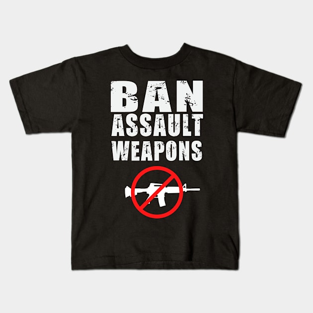 Ban Assault Weapons It's Enough Protect Children Not Guns Kids T-Shirt by Swagmart